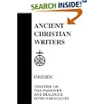 Treatise on the Passover and Dialogue of Origen With Heraclides and His Fellow Bishops on the Father, the Son, and the... by Walter J. Burghardt, Thomas Comerford Lawler, John J. Dillon, and Robert J. Daly