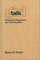 Girl Talk: Adolescent Magazines and Their Readers