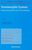Neuromorphic Systems: Engineering Silicon from Neurobiology (Progress in Neural Processing, 10)