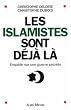 Les islamistes sont d�j� l� : Enqu�te sur une guerre secr�te