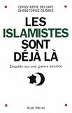 Les islamistes sont d�j� l� : Enqu�te sur une guerre secr�te