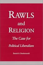 Rawls and Religion: The Case for Political Liberalism