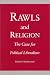 Rawls and Religion: The Case for Political Liberalism