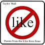 Poems from the Like Free Zone