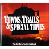 Towns, Trails and Special Times: The Marlboro Country Cookbook