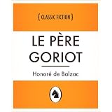 Le Père Goriot (Le Père Goriot, French Language Edition) (French Edition)