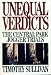 Unequal Verdicts: The Central Park Jogger Trials