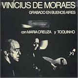 Vinicius con Maria Creuza y Toquinho De Moraes - Vinicius De Mores Grabado en Buenos Aires