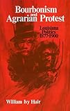 Bourbonism and Agrarian Protest: Louisiana Politics, 1877--1900