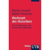 Werkstatt des Historikers: Eine Einf�hrung in die historischen Methoden (Uni-Taschenb�cher S)von "Martha Howell"