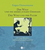 Der Wolf und die sieben jungen Gei&szlig;lein / Der Wolf und der Fuchs: Grimms M&auml;rchen tiefenpsychologisch gedeutet - Eugen Drewermann