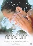Detox plan : clearing your body, mind & emotions
