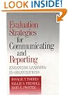 Evaluation Strategies for Communicating and Reporting: Enhancing Learning in Organizations
