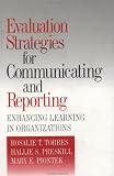 Evaluation Strategies for Communicating and Reporting: Enhancing Learning in Organizations