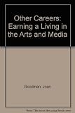 The other careers : earning a living in the arts and media
