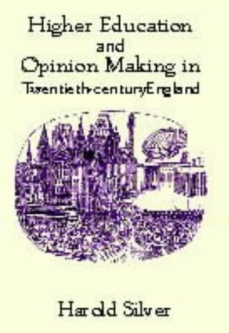 Higher Education and Opinion Making in Twentieth Century England (Woburn Education Series)