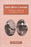 Review Lutterworth Press  / Such Silver Currents: The Story of William and Lucy Clifford, 1845-1929