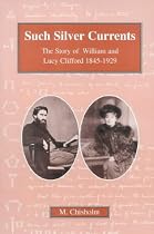 Such Silver Currents: The Story of William and Lucy Clifford, 1845-1929