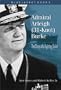 Admiral Arleigh (31-Knot) Burke: The Story of a Fighting Sailor