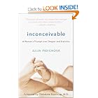 Inconceivable: A Woman's Triumph over Despair and Statistics by Julia Indichova