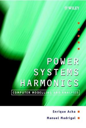 Power Systems Harmonics: Computer Modelling and Analysis (Wiley Series in Software Design Patterns), by Enrique Acha, Manuel Madrigal