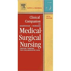 Clinical Companion for Medical-Surgical Nursing: Critical Thinking for Collaborative Care (Clinical Companion To Medical-surgical Nursing)