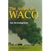 The Ashes of Waco: An Investigation