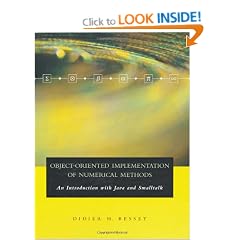 Object-Oriented Implementation of Numerical Methods: An Introduction with Java and Smalltalk (The Morgan Kaufmann Series in Software Engineering and Programming)