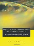 Object-Oriented Implementation of Numerical Methods: An Introduction with Java and Smalltalk (The Morgan Kaufmann Series in Software Engineering and Programming)