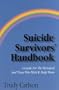 Suicide Survivor's Handbook: A Guide to the Bereaved and Those Who Wish to Help Them
