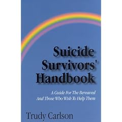 Suicide Survivor's Handbook: A Guide to the Bereaved and Those Who Wish to Help Them