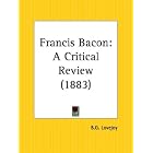 Francis Bacon: A Critical Review by B. G. Lovejoy