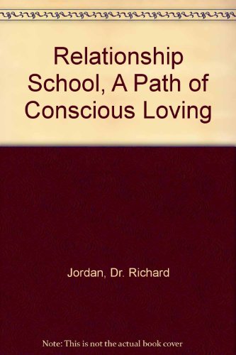 Relationship School, A Path of Conscious Loving