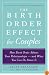 The Birth Order Effect for Couples: How Birth Order Affects Your Relationships - and What You Can Do About It