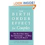 The Birth Order Effect for Couples: How Birth Order Affects Your Relationships - and What You Can Do About It