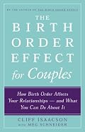 The Birth Order Effect for Couples: How Birth Order Affects Your Relationships - and What You Can Do About It