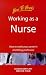 Working As a Nurse: How to Make Your Career in a Fulfilling Profession (How-to)