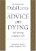 Advice on Dying: And Living a Better Life