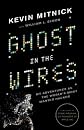 Ghost in the Wires: My Adventures As the World's Most Wanted Hacker [Hardcover]