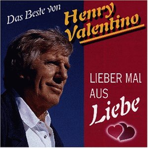 Henry Valentino - Lieber Mal Aus Liebe - Zortam Music