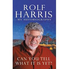 Can You Tell What it is Yet?: The Autobiography of Rolf Harris