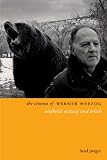 The Cinema of Werner Herzog: Aesthetic Ecstasy and Truth (Directors Cuts)