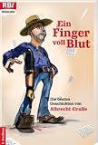Ein Finger voll Blut - Die besten Geschichten von Albrecht Gralle - Albrecht Gralle