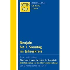Gottes Volk LJ B2/2012: Neujahr bis 7 Sonntag im Jahreskreis