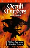 Occult Murders: Chilling Accounts of Satanic Crimes (True Crime Series)