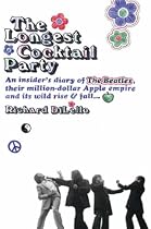 The Longest Cocktail Party: An Insider's Diary of the Beatles, Their Million-dollar Apple Empire and Its Wild Rise and Fall