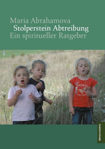 Stolperstein Abtreibung: Ein spiritueller Ratgeber (German Edition)
