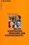Die 101 wichtigsten Personen der Weltgeschichte - Udo Sautter