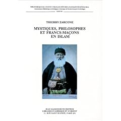Mystiques, philosophes, et francs-ma�ons en Islam: Riza Tevfik, penseur Ottoman (1868-1949), du soufisme a la confr�rie