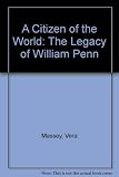 A citizen of the world : the legacy of William Penn